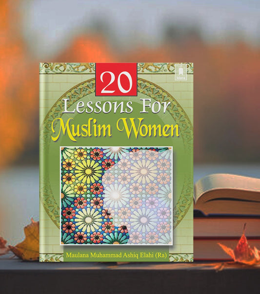 20 Lessons For Muslim Women by: Maulana Muhammed Ashiq Elahi (Rah) - Buy Islamic Books Online
