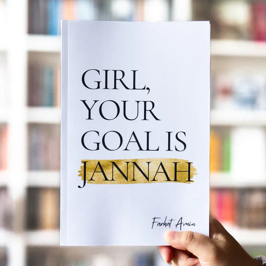 Girl, Your Goal Is Jannah A Transformational Guide for Muslim Women - Buy Islamic Books Online