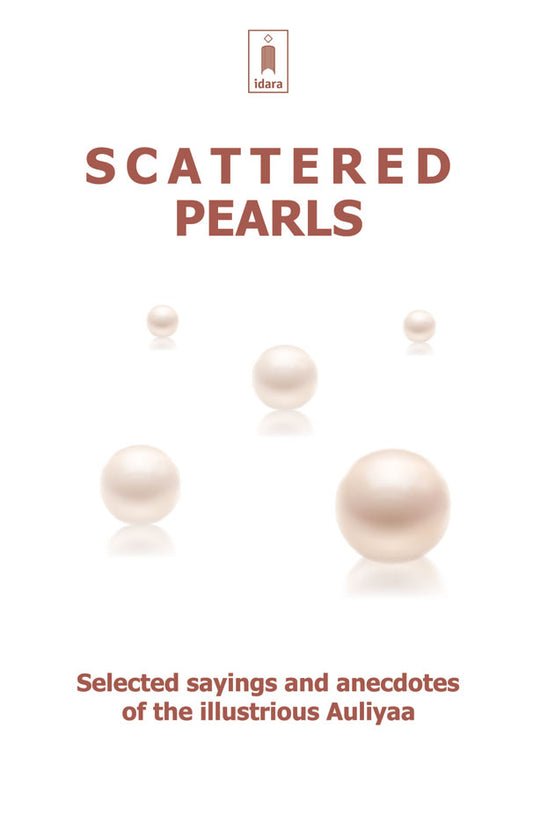 Scattered Pearls - Selected Sayings and anecdotes of the illustrious Auliya