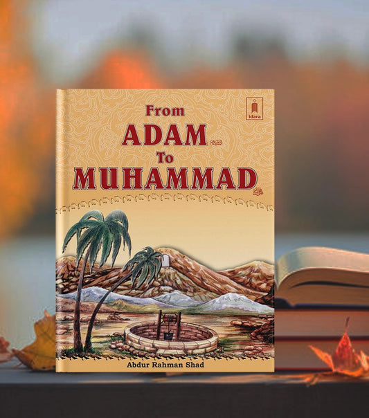 From Adam to Muhammad (SAW) by: Abdur Rehman Shad - Buy Islamic Books Online