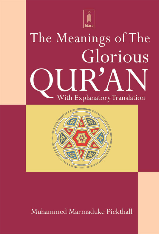The Meaning of The Glorious Quran – With Explanatory Translation