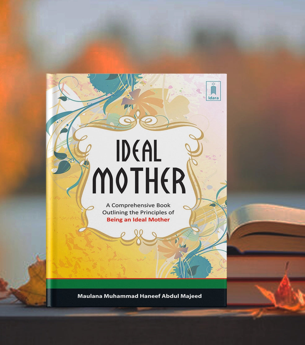 The Ideal Mother by Maulana Muhammad Haneef | Islamic Parenting Guide. - Buy Islamic Books Online